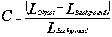Figure 4. Equation. Weber Contrast. Weber Contrast is defined as the difference between the luminance of an object and the luminance of the background divided by the luminance of the background. 