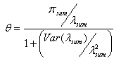 Equation 5. Theta. Theta equals x divided by y where x equals the sum of pis divided by the sum of lambdas and y equals 1 plus the quotient of the variance of the sum of lambdas divided by the sum of lambdas squared.