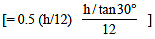 equals 0.5 parenthesis h/12 close parenthesis h slash tan 30 degress over 12.