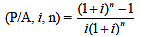 Open parenthesis P slash A comma i comma n close parenthesis equals open parenthesis one plus i close parenthesis to the n power minus 1 all over i open parenthesis 1 plus i close parenthesis to the n power.