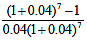 (1+0.04) superscript 7 minus 1 over 0.04 (1 plus 0.04)superscript 7.