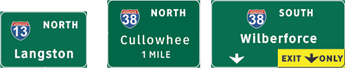This illustration shows sign set A from topic 7. There are three signs next to each other. The sign on the left is labeled  13 North Langston.  The sign in the middle is labeled  38 North Cullowhee 1 mile.  The sign on the right is labeled  38 South Wilberforce.  Below the label are two down arrows; the arrow on the right is in a yellow plaque that is labeled  Exit Only. 