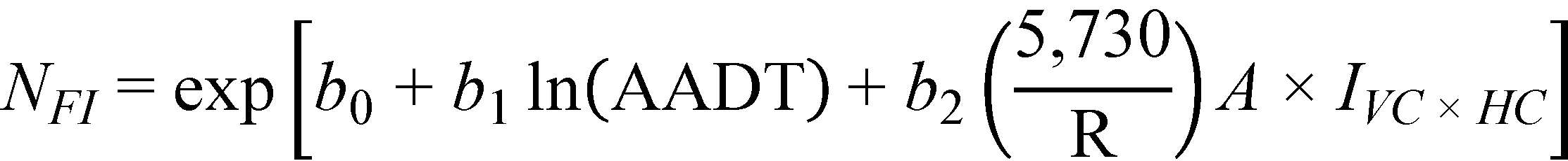 N subscript FI equals exponent open bracket b subscript 0 plus b subscript 1 times natural logarithm of open parenthesis AADT closed parenthesis plus b subscript 2 times open parenthesis 5,730 divided by R closed parenthesis times A times I subscript VC times HC closed bracket.