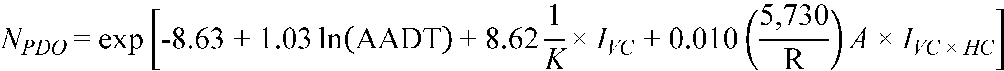 N subscript PDO equals exponent open bracket -8.63 plus 1.03 times natural logarithm of open parenthesis AADT closed parenthesis plus 8.62 times 1 divided by K times I subscript VC plus 0.010 times open parenthesis 5,730 divided by R closed parenthesis times A times I subscript VC times HC closed bracket.