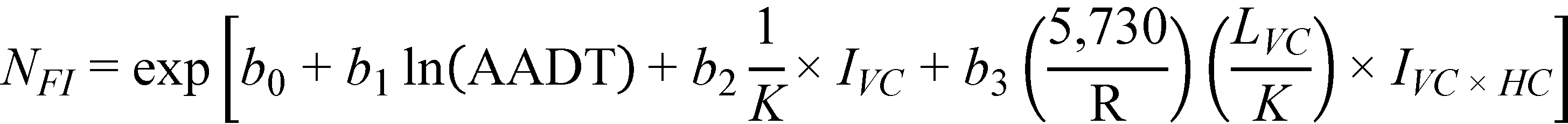 N subscript FI equals exponent open bracket b subscript 0 plus b subscript 1 times natural logarithm of open parenthesis AADT closed parenthesis plus b subscript 2 times 1 divided by K times I subscript VC plus b subscript 3 times open parenthesis 5,730 divided by R closed parenthesis times open parenthesis L subscript VC divided by K closed parenthesis times I subscript VC times HC closed bracket.