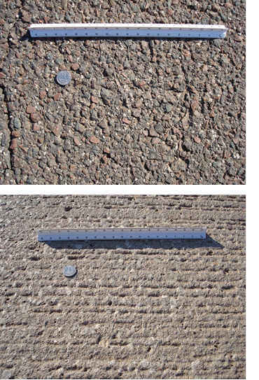The top  photo shows gray and brown aggregate visible in the asphalt surface. A scale  and coin are shown for reference. The bottom photo shows a light grey pitted concrete  surface with shallow non-continuous grooves running transversely. A scale and  coin are shown for reference.
