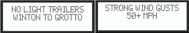 Figure 5. Illustration. Two-phase CMS display showing weather advisory. This illustration features an example of a weather advisory provided to drivers who may encounter adverse weather on their travel route. The first message reads, “No Light Trailers Winton to Grotto,” and the second message reads, “Strong Wind Gusts 50+ MPH.”