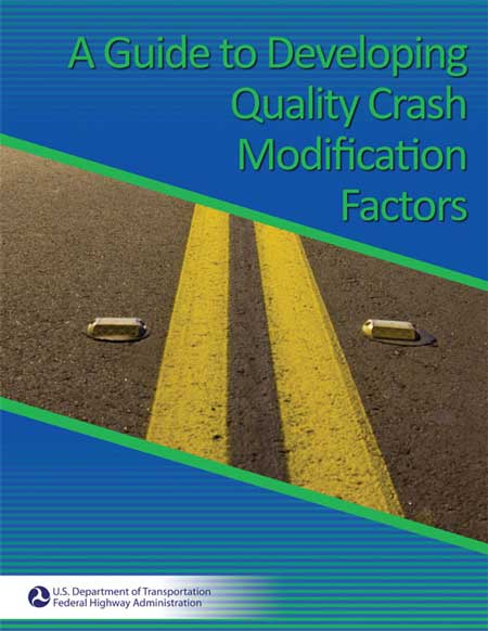Figure 4. Photo. A Guide to Developing Quality Crash Modification Factors. This photo is a picture of the cover of the Federal Highway Administration publication A Guide to Developing Quality Crash Modification Factors. The cover is blue, and placed diagonally across the cover is a close-up photo of a roadway showing a double-yellow centerline, on both sides of which are yellow retroreflective raised pavement markers.