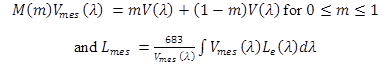 Figure 5. Equation. CIE formula for calculating mesopic spectral sensitivity. The top equation states that M of m times V subscript mes of lambda equals the product of m and Vlambda, end product, plus the product of 1 minus m, end subtraction, and V prime lambda. That equation is valid for m greater than or equal to 0 and m less than or equal to 1. The next equation states that L subscript mes equals 683 divided by V subscript mes multiplied by the integral of V subscript mes times L subscript e of lambda d lambda, end integral, where M of x is a normalizing factor such that V subscript mes of lambda attains a maximum value of 1. Vsubscript mes of lambda subscript 0 is the value of V subscript mes of lambda at 555 nm. Lsubscript mes is the mesopic luminance. L subscript e is the spectral radiance in Watts per meter squared per steradian per nanometer. If L subscript mes is greater than or equal to 5candela per meter squared, then m is equal to 1. If L subscript mes is less than or equal to 0.005candela per meter squared then m is equal to 0. If L subscript mes is between 0.005 and 5candela per meter squared, then m is equal to 0.334 times log of mesopic luminance, end product, plus 0.767.