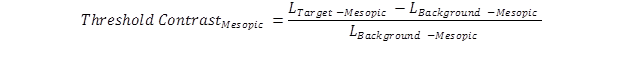 Figure 114. Equation. Formula for calculating mesopic threshold contrast. Threshold Conrast subscript mesophic equals L subscript target minus mesopic all minus L subscript background minus mesopic all divided by L subscript background minus mesopic.