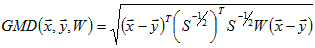 GMD times open parenthesis vector x, vector y, W closed parenthesis equals the square root of open parenthesis vector x minus vector y closed parenthesis superscript T times open parenthesis S superscript negative one-half closed parenthesis superscript T times S superscript negative one-half times W times open parenthesis vector x minus vector y closed parenthesis.