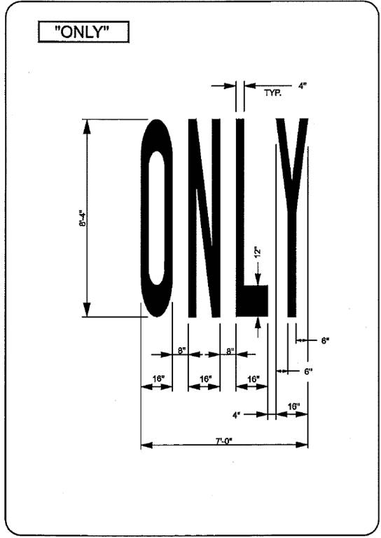 This figure is a drawing that shows the standard application measurements for the word only pavement marking. In general, the only lettering should have a total width of 7 ft and a total height of 8 ft 4 inches.