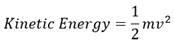 Kinetic energy equals one-half times m times v to the second power.