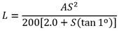 L equals the quotient of A times S to the second power divided by 200 times open bracket 2.0 plus S times open parenthesis the tangent of 1 degree close parenthesis.