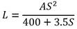 L equals the quotient of A times S to the second power divided by 400 plus 3.5 times S.