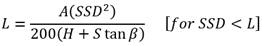 L equals the quotient of A times open parenthesis SSD to the second power close parenthesis divided by 200 times open parenthesis H plus S times the tangent of beta close parenthesis. For SSD less than L.