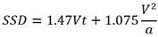 SSD equals 1.47 times V times t plus 1.075 times the quotient of V to the second power divided by a.