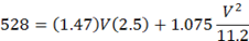 528 equals open parenthesis 1.47 close parenthesis times V times open parenthesis 2.5 close parenthesis plus the product of 1.075 times V to the second power divided by 11.2.