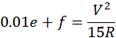 0.01 times e plus f equals V to the second power divided by the product of 15 times R.