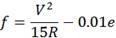 f equals V to the second power divided by 15 times R minus 0.01 times e.