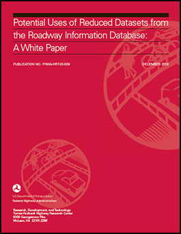 Potential Uses of Reduced Datasets from the Roadway Information Database: A White Paper. Report FHWA-HRT-20-009 cover image