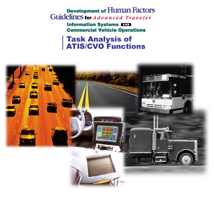 Development of Human Factors Guidelines for Advanced Traveler Information Systems and Commercial Vehicle Operations: Task Analysis of ATIS/CVO Functions