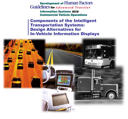 Development of Human Factors Guidelines for Advanced Traveler Information Systems and Commerical Vehicle Operations: Components of the Intelligent Transportation Systems: Designs Alternatives for In-Vehicle Information Displays