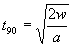 3.12.2. t sub 90 equals the square root of 2 times w divided by a