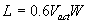 3.15.1 L equals 0.6 times V sub act times W