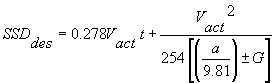 3.6.2. SSD sub des equals the sum of 0.278 times V sub act times t plus V sub act squared divided by 254 times the sum of the quantity a divided by 9.81 plus or minus G
