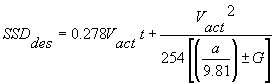 3.6.2. SSD sub des equals the sum of 0.278 times V sub act times t plus V sub act squared divided by 254 times the sum of the quantity a divided by 9.81 plus or minus G