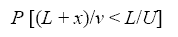 equation 15: P bracket parenthesis L plus X end-parenthesis divided by V less than L divided by U end-bracket.