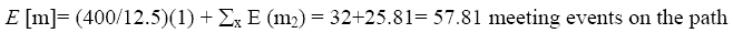 equation 32: E of M equals parenthesis 400 divided by 12.5 end-parenthesis times 1 plus summation subscript X of E of m subscript 2 equals 32 plus 25.81 equals 57.81 meeting events on the path.