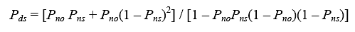 equation 36: P subscript DS equals bracket P subscript NO times P subscript NS plus P subscript NO times parenthesis 1 minus P subscript NS end-parenthesis squared end-bracket divided by bracket 1 minus P subscript NO times P subscript NS times parenthesis 1 minus P subscript NO times end-parenthesis times parenthesis 1 minus P subscript NS end-parenthesis end-bracket.