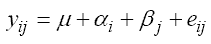 Y subscript IJ equals mu plus alpha subscript I plus beta subscript J plus E subscript IJ.