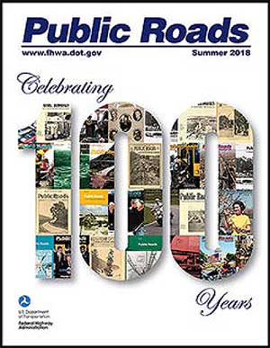 This image shows the cover of Public Roads magazine from Summer 2018, 100 years after the first issue. The cover’s text reads, “Public Roads, www.fhwa.dot.gov, Summer 2018, Celebrating 100 Years. U.S. Department of Transportation Federal Highway Administration”. The Department of Transportation logo appears above “U.S. Department of Transportation.” In the center of the cover, a large “100” appears. Within the numbers of 100, a collage of covers of Public Roads magazine from the past 100 years appears.