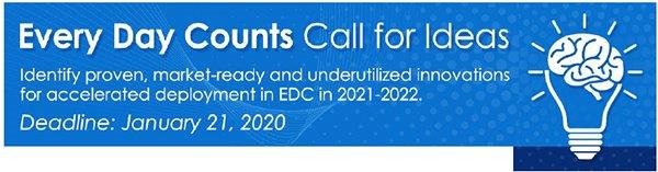 The banner inlcudes text that reads, "Every Day Counts Call for Ideas. Identify proven, market-ready and underutilized innovations for accelerated deployment in EDC in 2021-2022. Deadline: January 21, 2020." On the right side of the banner is an icon of a lighbulb with a representation of a brain at the top of the bulb. Lines are drawn around the brain and light bulb to suggest brightness.