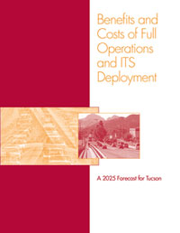 Cover image of FHWA's new report, Benefits and Costs of Full Operations and ITS Deployment: A 2025 Forecast for Tucson demonstrates that ITS technologies can be cost-effective investments.