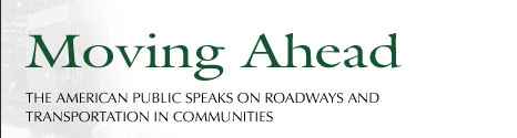 Moving Ahead: The American Public Speaks on Roadways and Transportation in Comunities