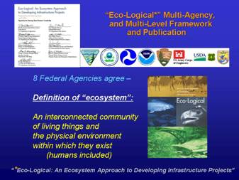 Photo of cover and signatory pages and Federal agency logos from the multi-agency “Eco-Logical” publication along with the agreed upon definition of an “ecosystem”. The “Eco-Logical” framework supports sustainable communities and economies. 
